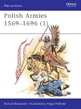 Brzezinski, Richard: Polish Armies 1569-1696 (1) Brzezinski, Richard: Polish Armies 1569-1696 (1)