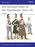 Haythornthwaite, Philip: The Russian Army of the Napoleonic Wars: Cavalry, 1799-1814 Haythornthwaite, Philip: The Russian Army of the Napoleonic Wars: Cavalry, 1799-1814