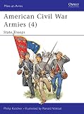 Katcher, Philip R. N.: American Civil War Armies (4) : State Troops