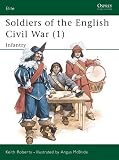 Roberts, Keith: Soldiers of the English Civil War 1: Infantry Roberts, Keith: Soldiers of the English Civil War 1: Infantry