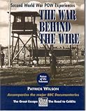 Wilson, Patrick: The War Behind the Wire: Experiences in Captivity During the Second World War Wilson, Patrick: The War Behind the Wire: Experiences in Captivity During the Second World War