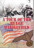 Cavanagh, William: A Tour of the Bulge Battlefield Cavanagh, William: A Tour of the Bulge Battlefield