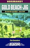 Saunders, Tim: Gold Beach Jig: Jig Sector and West June 1944 Saunders, Tim: Gold Beach Jig: Jig Sector and West June 1944