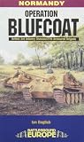 Daglish, Iain: Operation Bluecoat: British 3rd Infantry Division/27th Armoured Brigade