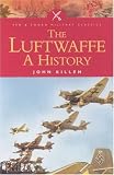 Killen, John: The Luftwaffe: A History Killen, John: The Luftwaffe: A History