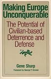 Sharp, Gene: Making Europe Unconquerable: A Civilian-Based Deterrence and Defense System