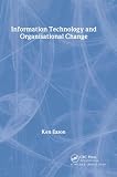 Eason, K.: Information Technology and Organizational Change