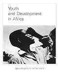 Commonwealth Secretariat: Youth and Development in Africa: Report of the Commonwealth Africa Regional Youth Seminar, Nairobi, November, 1969 Commonwealth Secretariat: Youth and Development in Africa: Report of the Commonwealth Africa Regional Youth Seminar, Nairobi, November, 1969