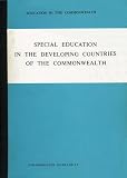 Commonwealth Secretariat: Special Education in the Developing Countries of the Commonwealth Commonwealth Secretariat: Special Education in the Developing Countries of the Commonwealth