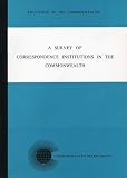 Commonwealth Secretariat: A Survey of Correspondence Institutions in the Commonwealth: A Report Commonwealth Secretariat: A Survey of Correspondence Institutions in the Commonwealth: A Report