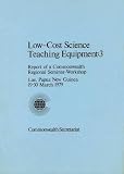 Commonwealth Secretariat: Low-Cost Science Teaching Equipment:3: Report of a Commonwealth Regional Seminar-Workshop, Lae, Papua New Guinea, 19-30 March 1979 Commonwealth Secretariat: Low-Cost Science Teaching Equipment:3: Report of a Commonwealth Regional Seminar-Workshop, Lae, Papua New Guinea, 19-30 March 1979