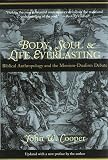 Cooper, John W.: Body, Soul, and Life Everlasting: Biblical Anthropology and the Monism-Dualism Debate