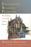 Netland, Harold: Encountering Religious Pluralism: The Challenge to Christian Faith & Mission Netland, Harold: Encountering Religious Pluralism: The Challenge to Christian Faith & Mission