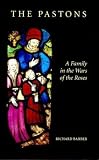 Barber, Richard: The Pastons : A Family in the Wars of the Roses Barber, Richard: The Pastons : A Family in the Wars of the Roses