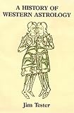 Tester, S. J.: A History of Western Astrology