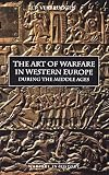 Verbruggen, J. F.: The Art of Warfare in Western Europe: During the Middle Ages from the Eighth Century to 1340