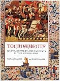 Barber, Richard: Tournaments: Jousts, Chivalry and Pageants in the Middle Ages