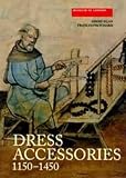 Egan, Geoff: Dress Accessories, C. 1150-C. 1450