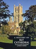 Ramsay, Nigel: A History of Ely Cathedral Ramsay, Nigel: A History of Ely Cathedral
