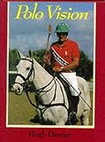Dawnay, Hugh: Polo Vision