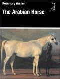 Archer, Rosemary: The Arabian Horse