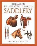 Vernon, Hilary: The Allen Illustrated Guide to Saddlery