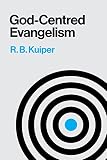 Kuiper, R.B.: God Centered Evangelism Kuiper, R.B.: God Centered Evangelism