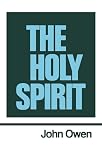 Owen, John: The Holy Spirit Owen, John: The Holy Spirit
