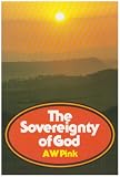 Pink, A W: The Sovereignty of God Pink, A W: The Sovereignty of God