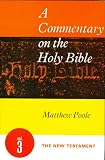 Poole, Matthew: A Commentary on the Holy Bible: Matthew-Revelation