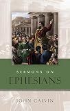 Calvin, John: Sermons on Ephesians Calvin, John: Sermons on Ephesians