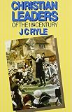 Ryle, John Charles: Christian Leaders of the 18th Century