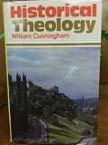Cunningham, William: Historical Theology Cunningham, William: Historical Theology