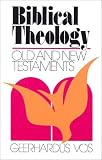 Vos, Geerhardus: Biblical Theology Vos, Geerhardus: Biblical Theology