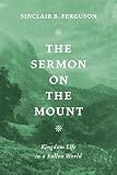 Ferguson, Sinclair B.: Sermon on the Mount Ferguson, Sinclair B.: Sermon on the Mount