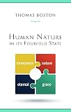 Boston, Thomas: Human Nature in Its Fourfold State Boston, Thomas: Human Nature in Its Fourfold State