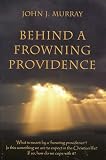 Murray, John J.: Behind a Frowning Providence