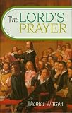 Watson, Thomas: The Lord's Prayer Watson, Thomas: The Lord's Prayer