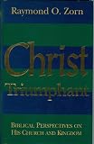 Zorn, Raymond O.: Christ Triumphant: Biblical Perspectives on His Church and Kingdom Zorn, Raymond O.: Christ Triumphant: Biblical Perspectives on His Church and Kingdom