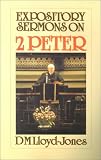 Lloyd-Jones, D.M.: Expository Sermons on 2 Peter Lloyd-Jones, D.M.: Expository Sermons on 2 Peter
