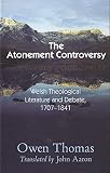 Thomas, Owen: The Atonement Controversy: In Welsh Theological Literature and Debate, 1707-1841