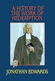Edwards, Jonathan: A History of the Work of Redemption Edwards, Jonathan: A History of the Work of Redemption
