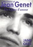 Giles, Jane: The Cinema of Jean Genet: UN Chant D'Amour