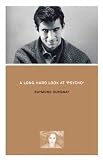 Durgnat, Raymond: A Long Hard Look at 'Psycho' Durgnat, Raymond: A Long Hard Look at 'Psycho'