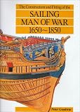 Goodwin, Peter: Construction and Fitting of the Sailing Man-of-War, 1650-1850