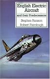 Fairclough, Robert: English Electric Aircraft and Their Predecessors