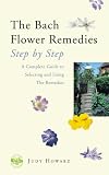 Howard, Judy: Bach Flower Remedies Step-by-step: A Complete Guide to Prescribing