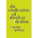 Sprigge, Timothy: The Vindication of Absolute Idealism