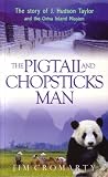 Cromarty, Jim: The Pigtail and Chopsticks Man: The Story of J.hudson Taylor and the China Inland Mission