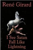 Girard, Rene: I See Satan Falling Like Lightning